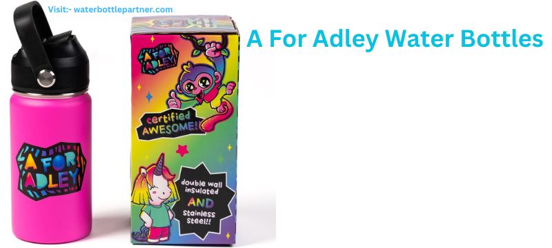 A For Adley Water Bottles the Ultimate Guide to A For Adley Water Bottles