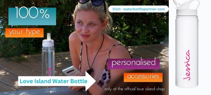 Love Island Water Bottle: A Must-Have Accessory